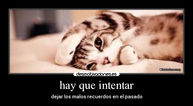hay que intentar - dejar los malos recuerdos en el pasado