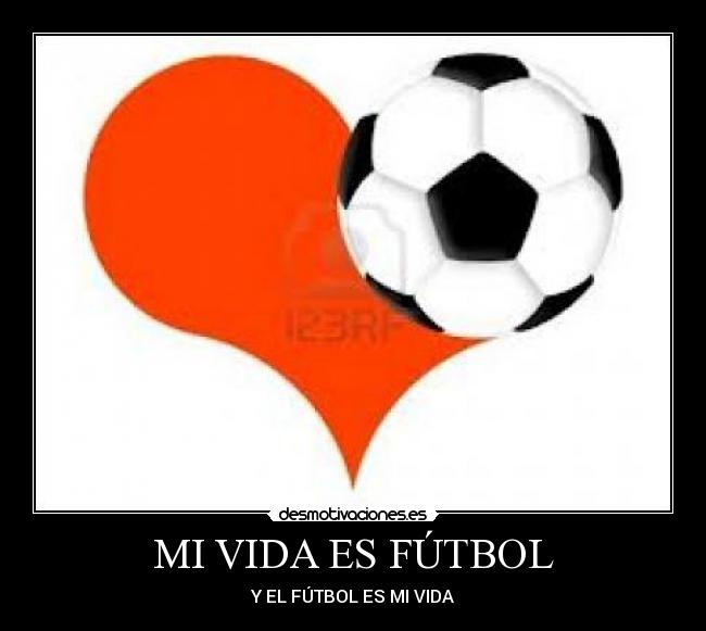 MI VIDA ES FÚTBOL -