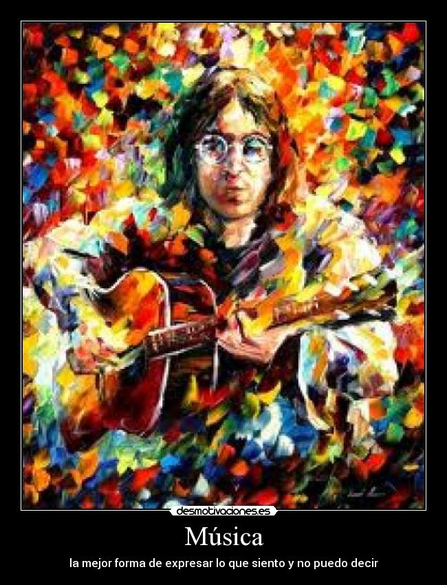 Música - la mejor forma de expresar lo que siento y no puedo decir