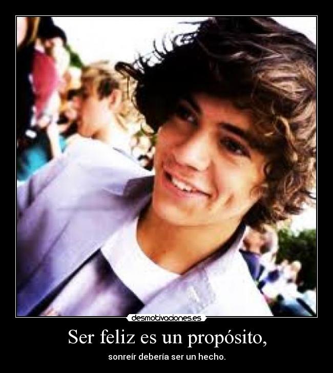 Ser feliz es un propósito, -