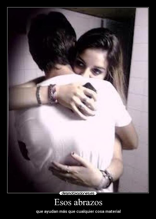 Esos abrazos - que ayudan más que cualquier cosa material