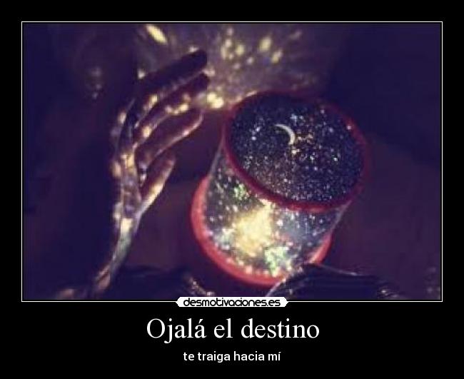 Ojalá el destino -