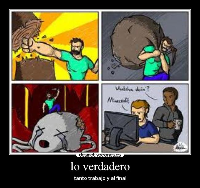 lo verdadero - tanto trabajo y al final