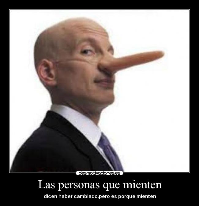 Las personas que mienten - dicen haber cambiado,pero es porque mienten