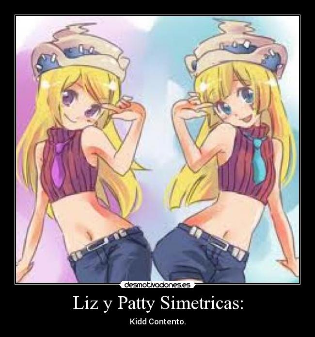 Liz y Patty Simetricas: - Kidd Contento.