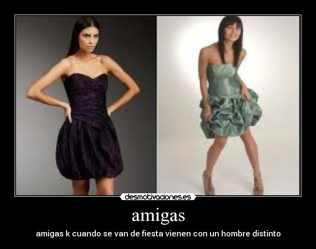 amigas - amigas k cuando se van de fiesta vienen con un hombre distinto