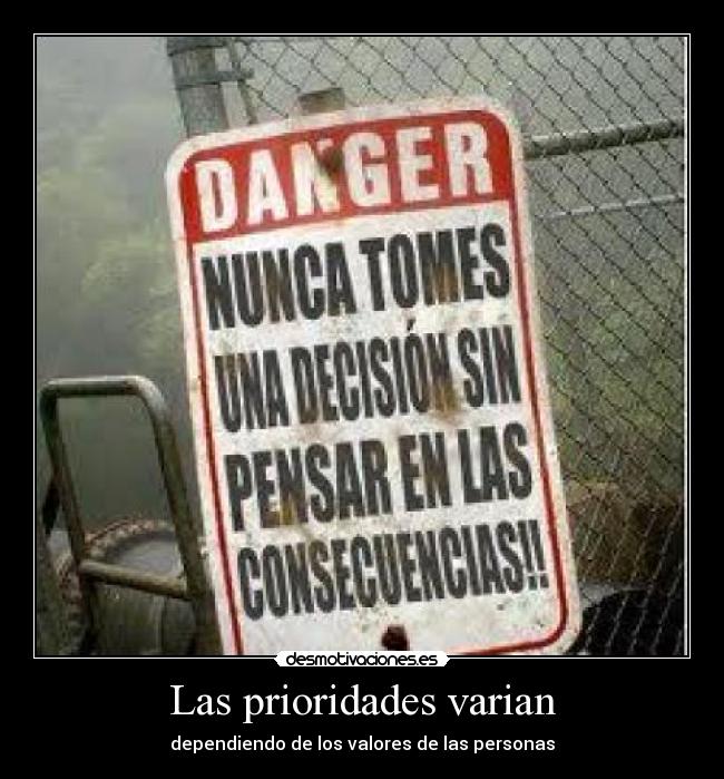 Las prioridades varian - dependiendo de los valores de las personas