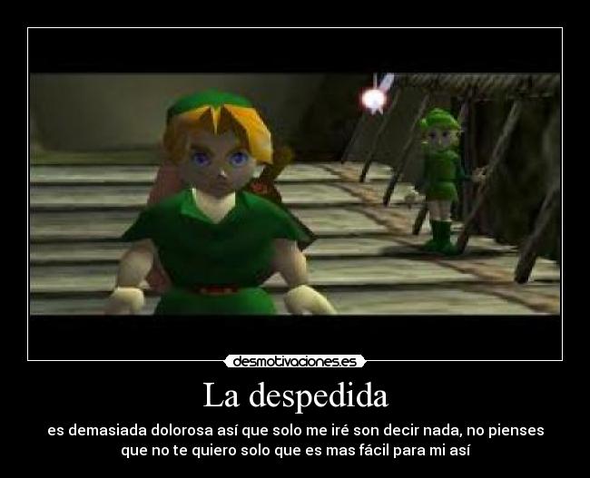 La despedida - es demasiada dolorosa así que solo me iré son decir nada, no pienses
que no te quiero solo que es mas fácil para mi así