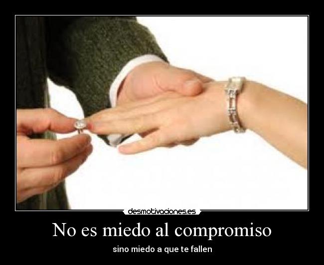 No es miedo al compromiso - sino miedo a que te fallen