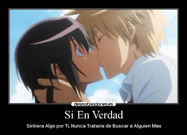 Si En Verdad - Sintiera Algo por Ti, Nunca Trataria de Buscar a Alguien Mas