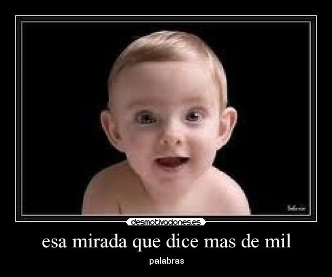 esa mirada que dice mas de mil - 