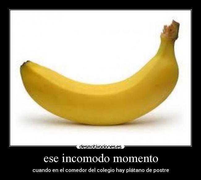 ese incomodo momento - cuando en el comedor del colegio hay plátano de postre