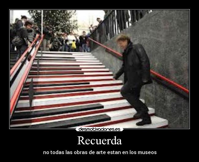 Recuerda - no todas las obras de arte estan en los museos