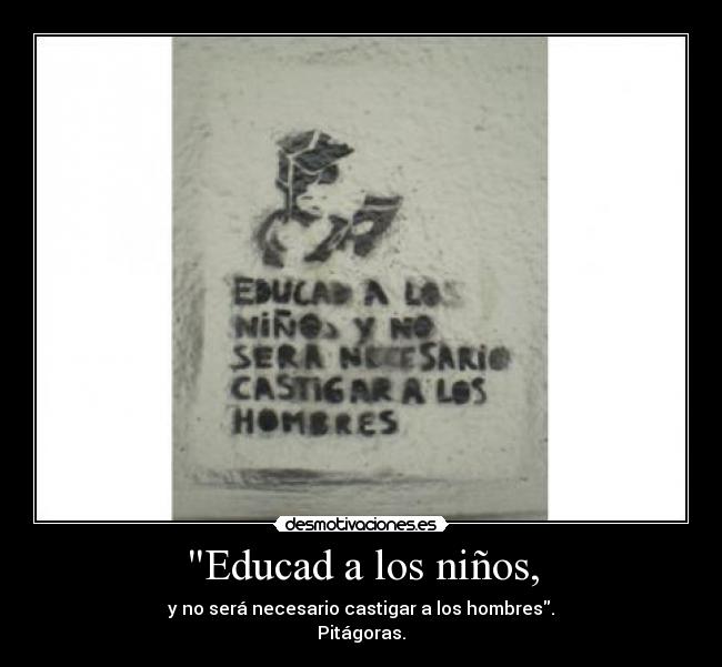 Educad a los niños, -