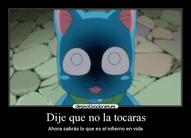 Dije que no la tocaras - Ahora sabrás lo que es el infierno en vida