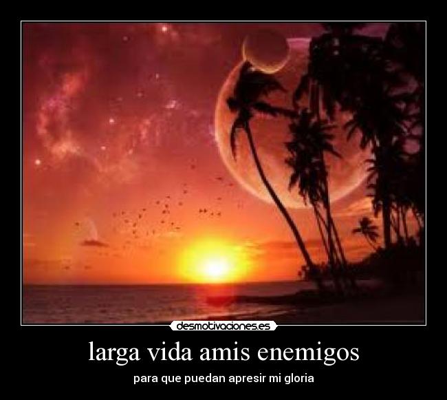 larga vida amis enemigos -
