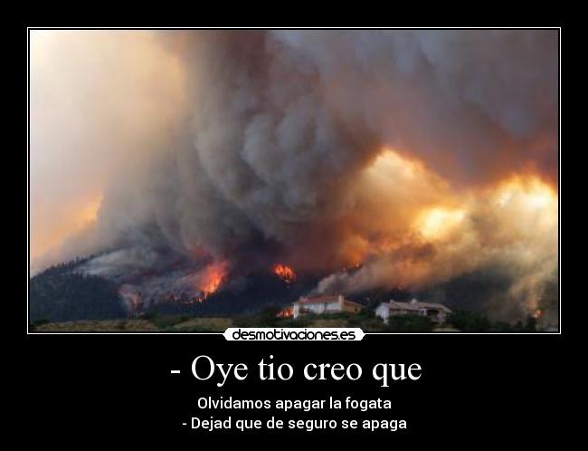 - Oye tio creo que -