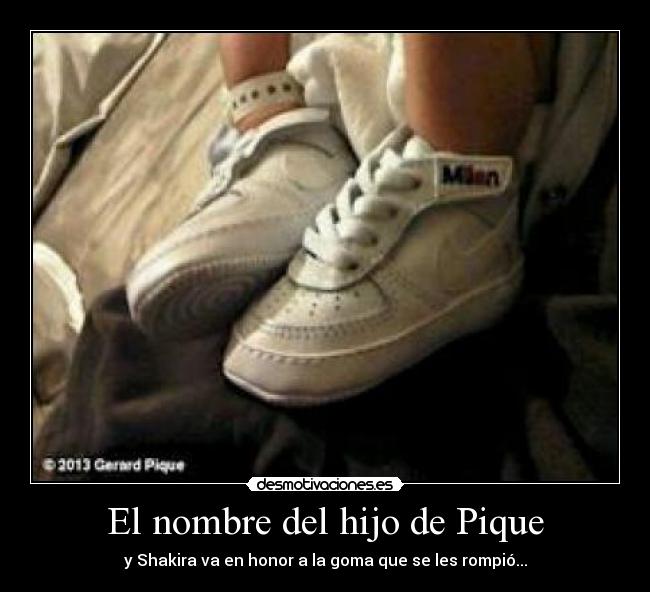 El nombre del hijo de Pique - y Shakira va en honor a la goma que se les rompió...