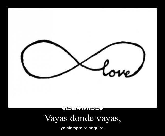 Vayas donde vayas, - 