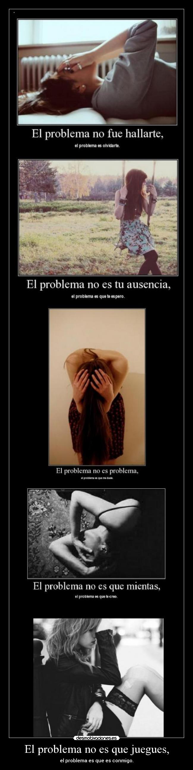 El problema no es que juegues, -