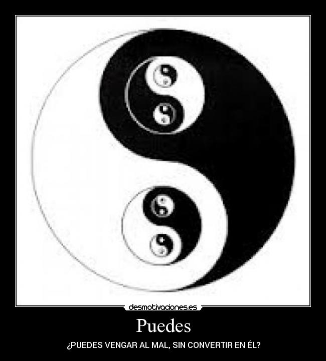 Puedes - ¿PUEDES VENGAR AL MAL, SIN CONVERTIR EN ÉL?