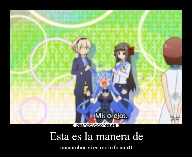 Esta es la manera de - comprobar  si es real o falso xD