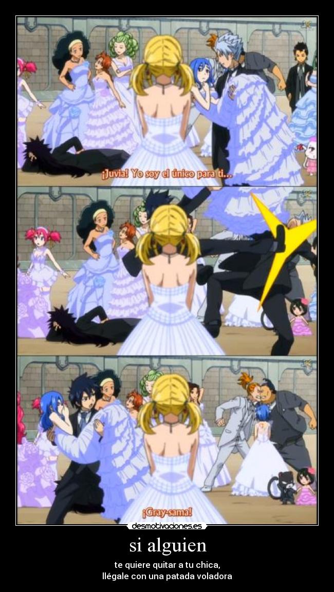 si alguien - te quiere quitar a tu chica,
llégale con una patada voladora