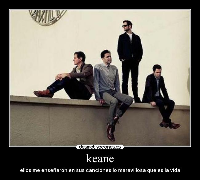 keane - ellos me enseñaron en sus canciones lo maravillosa que es la vida