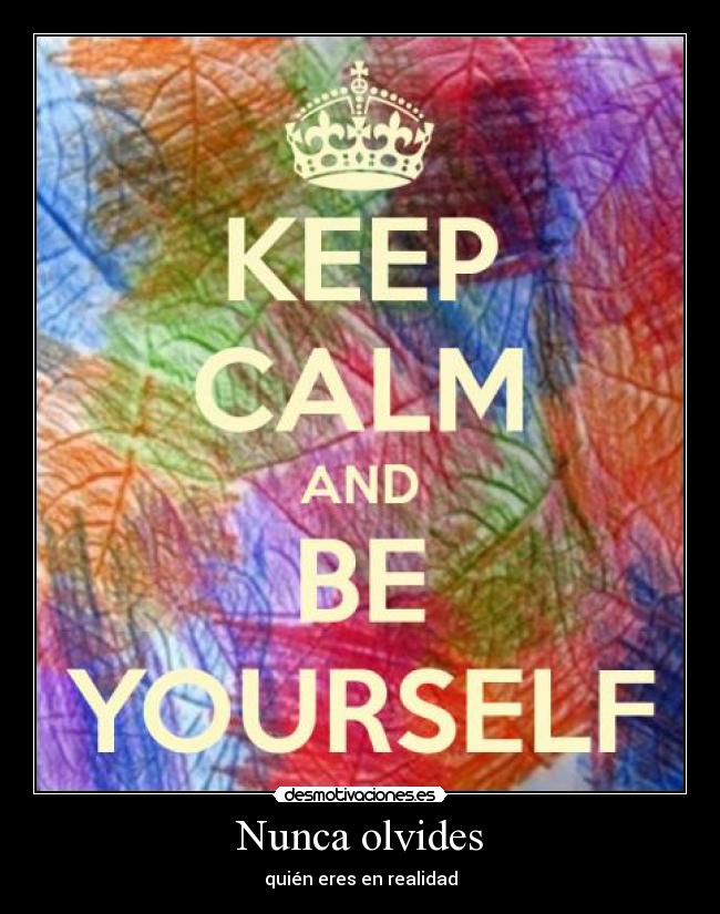 Nunca olvides - quién eres en realidad