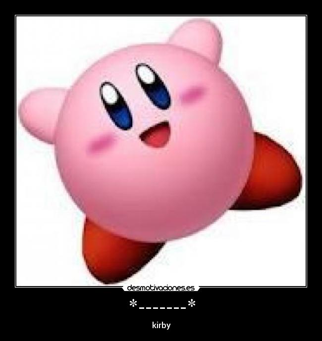 *-------* - kirby