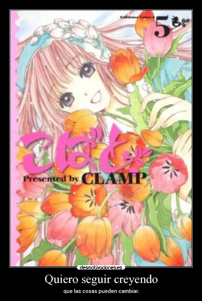 Quiero seguir creyendo - que las cosas pueden cambiar.