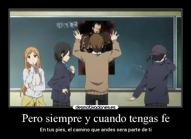 Pero siempre y cuando tengas fe - En tus pies, el camino que andes sera parte de ti