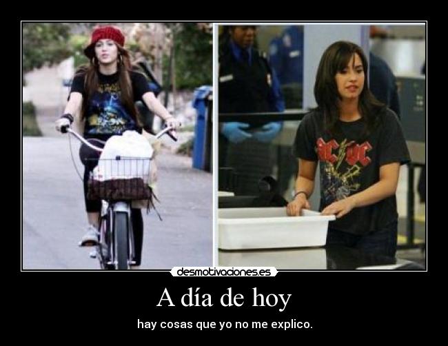 A día de hoy - hay cosas que yo no me explico.