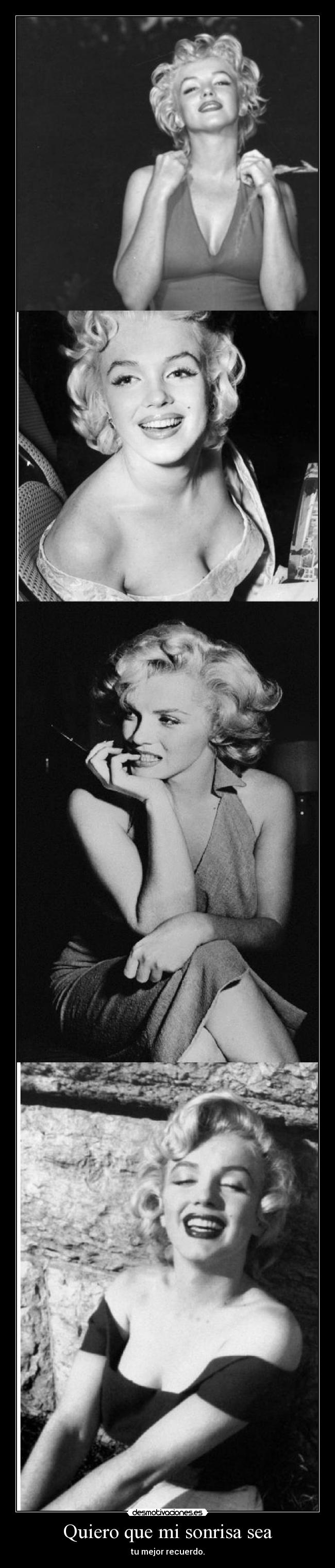 Quiero que mi sonrisa sea - tu mejor recuerdo.