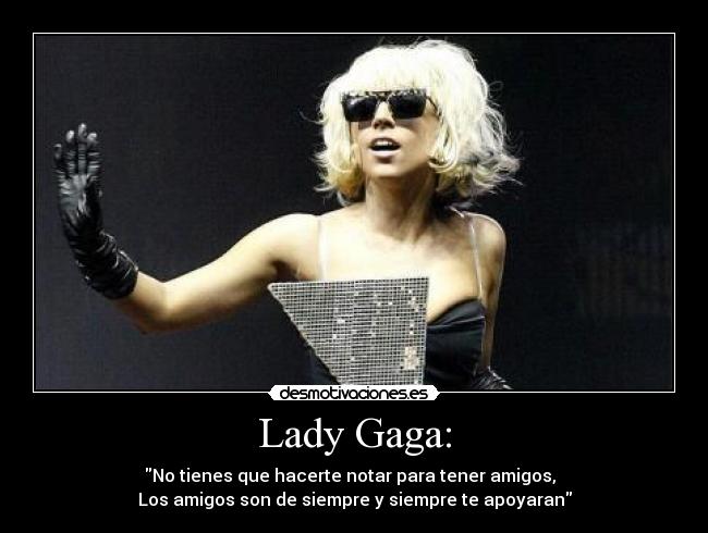 carteles lady gaga los amigos desmotivaciones