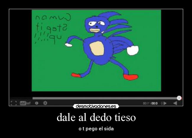 dale al dedo tieso - o t pego el sida