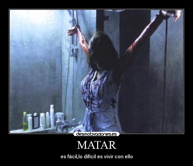 MATAR - es fácil,lo difícil es vivir con ello