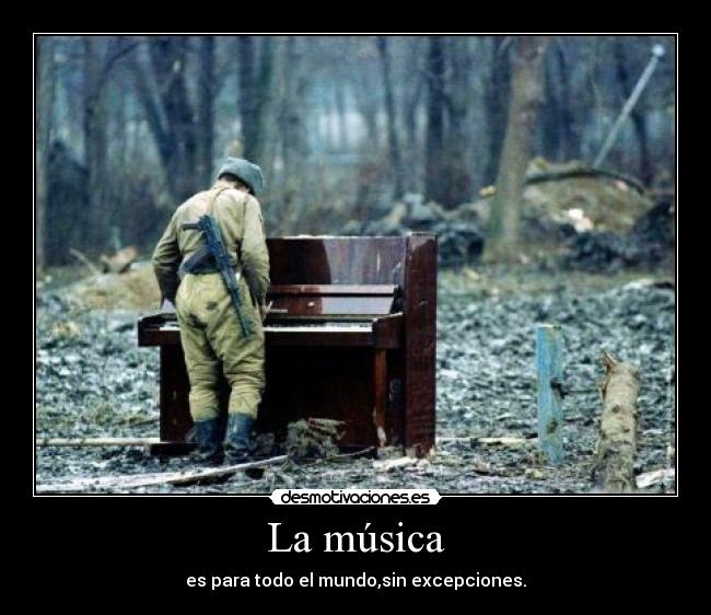 La música - es para todo el mundo,sin excepciones.