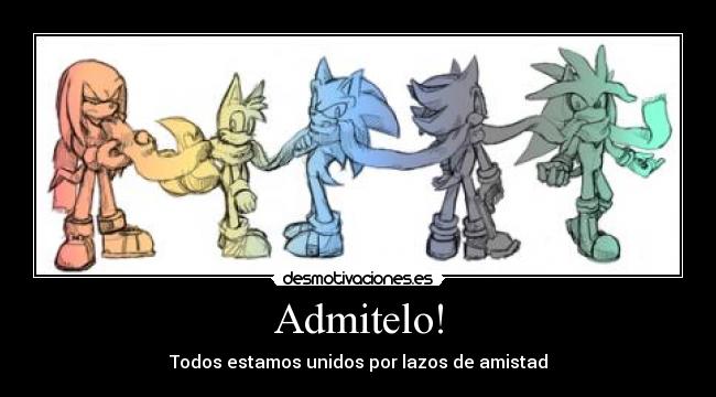 Admitelo! - Todos estamos unidos por lazos de amistad