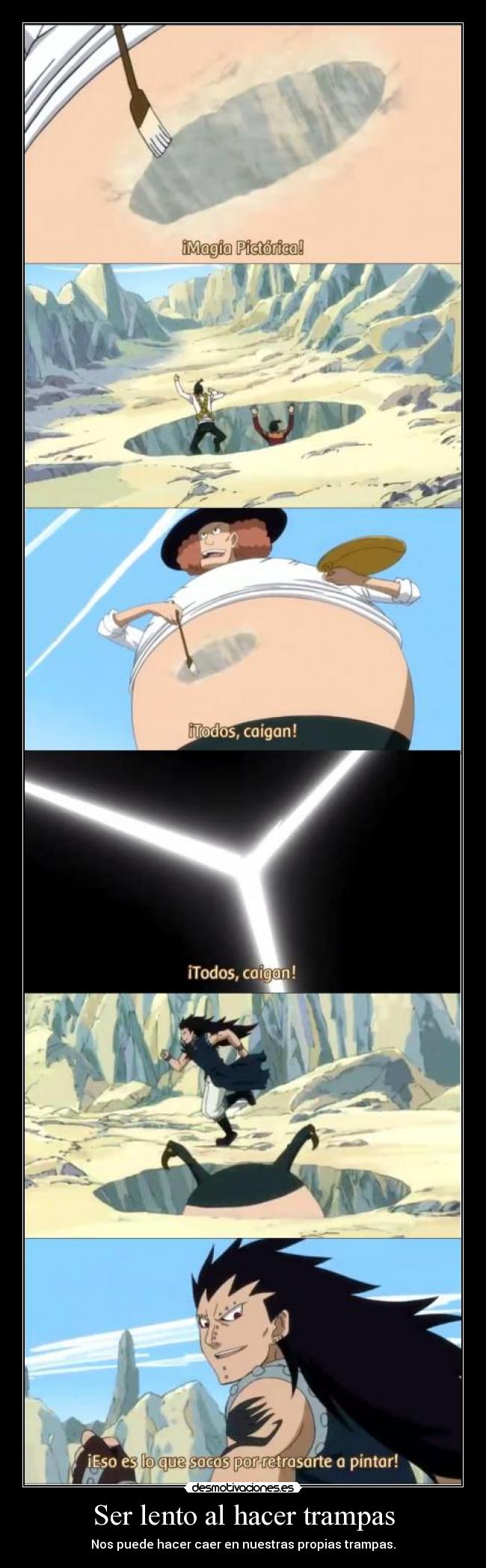 Ser lento al hacer trampas - Nos puede hacer caer en nuestras propias trampas.