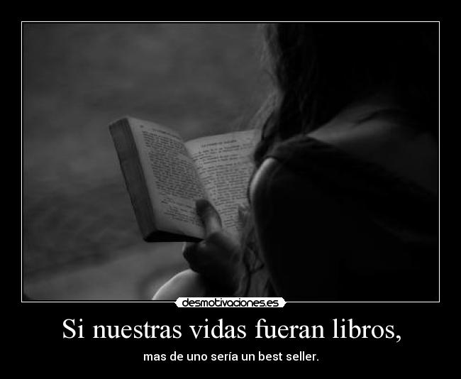 Si nuestras vidas fueran libros, - 