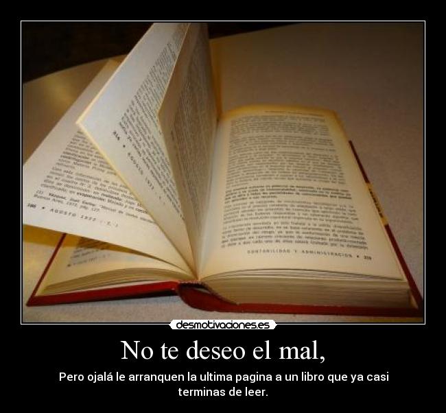 No te deseo el mal, -