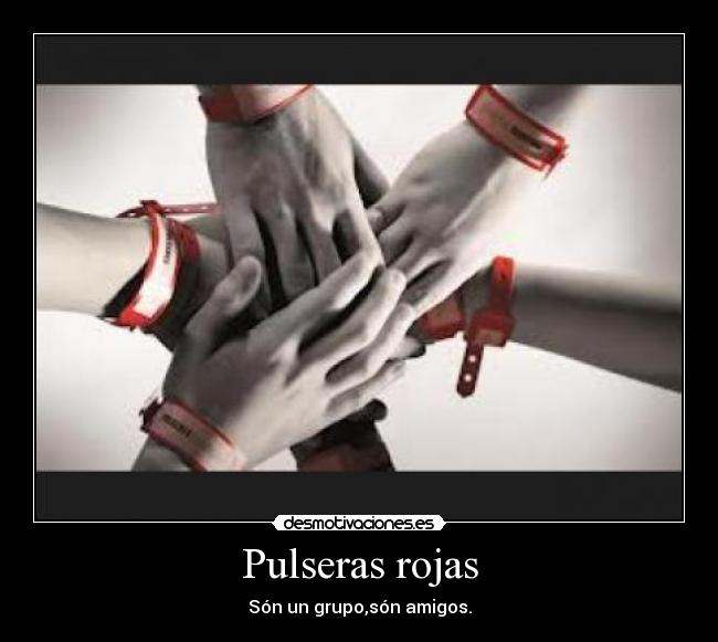 Pulseras rojas - Són un grupo,són amigos.