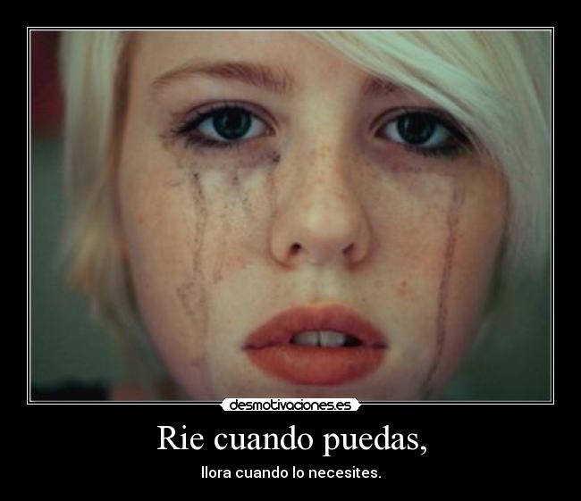 Rie cuando puedas, -
