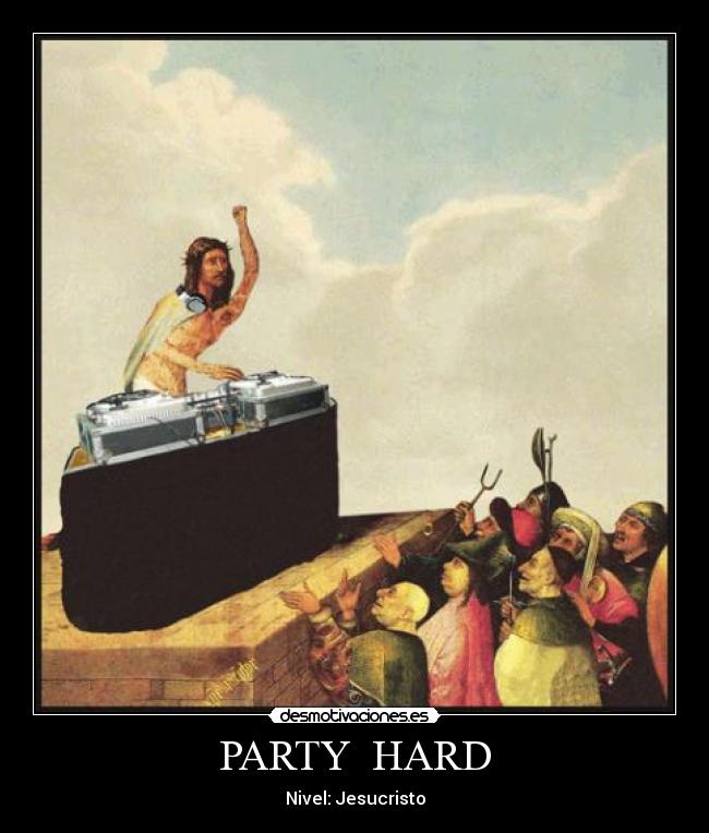 PARTY  HARD - Nivel: Jesucristo