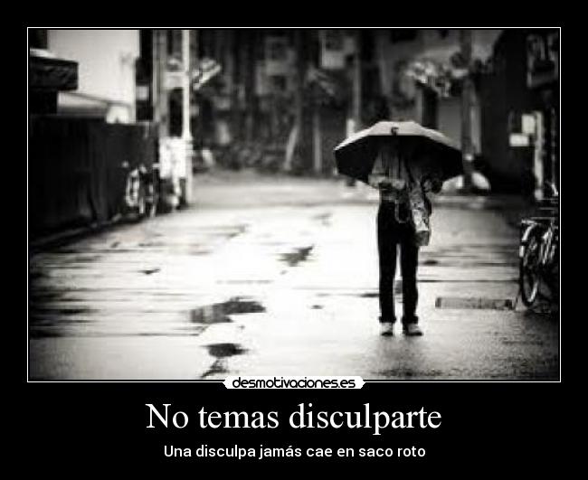 No temas disculparte - 