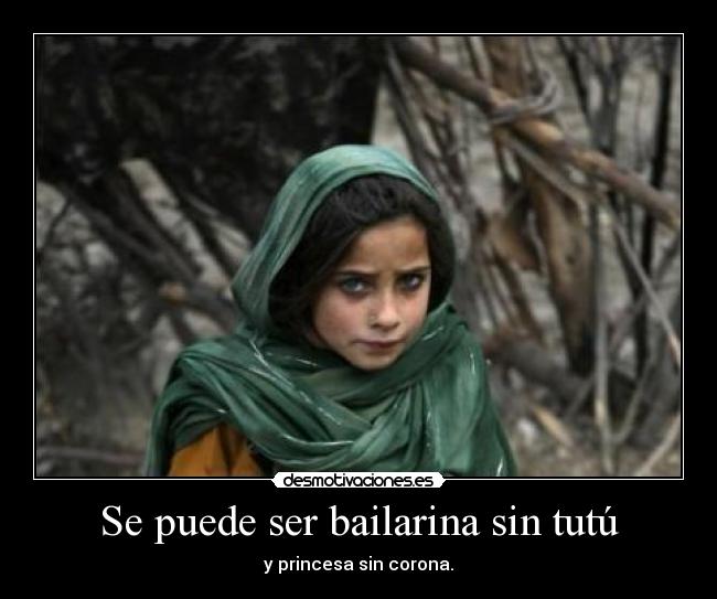 Se puede ser bailarina sin tutú - y princesa sin corona.