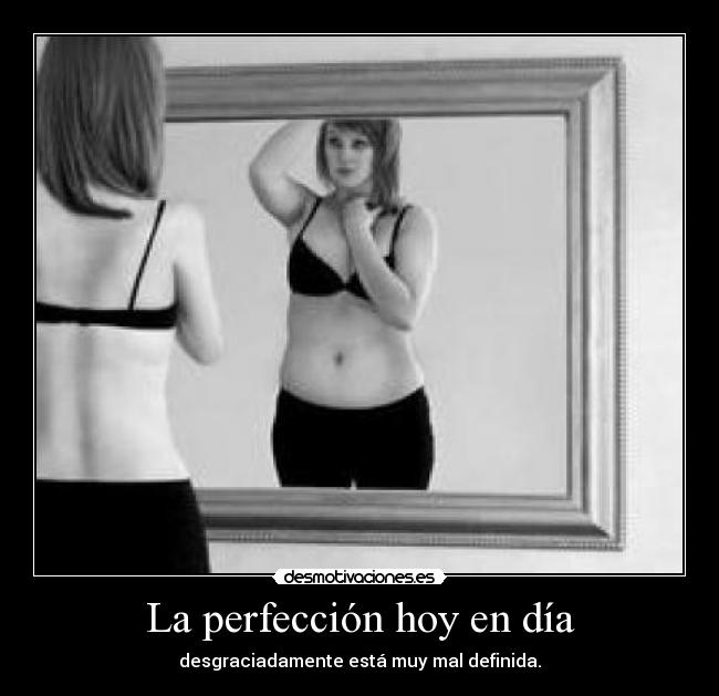 La perfección hoy en día - 