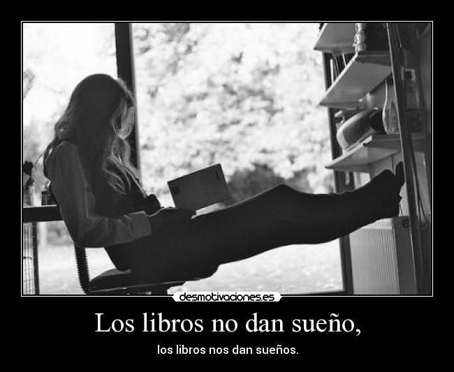 Los libros no dan sueño, - 