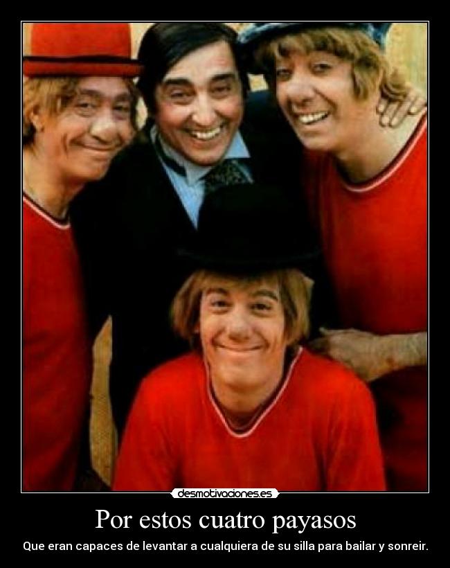 Por estos cuatro payasos -